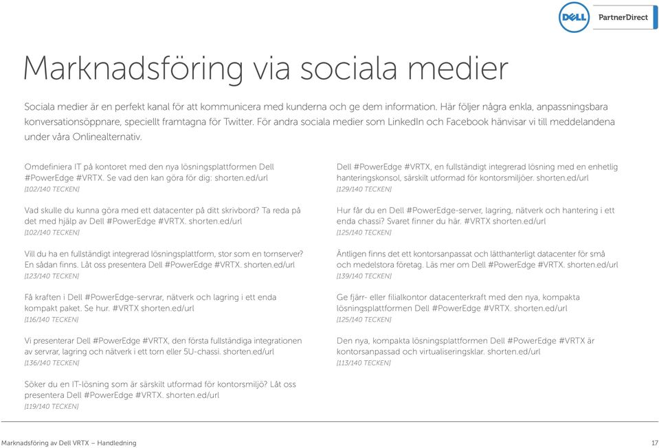 För andra sociala medier som LinkedIn och Facebook hänvisar vi till meddelandena under våra Onlinealternativ. Omdefiniera IT på kontoret med den nya lösningsplattformen Dell #PowerEdge #VRTX.