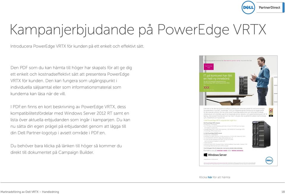 Den PDF som du kan hämta till höger har skapats för att ge dig ett enkelt och kostnadseffektivt sätt att presentera PowerEdge VRTX för kunden.