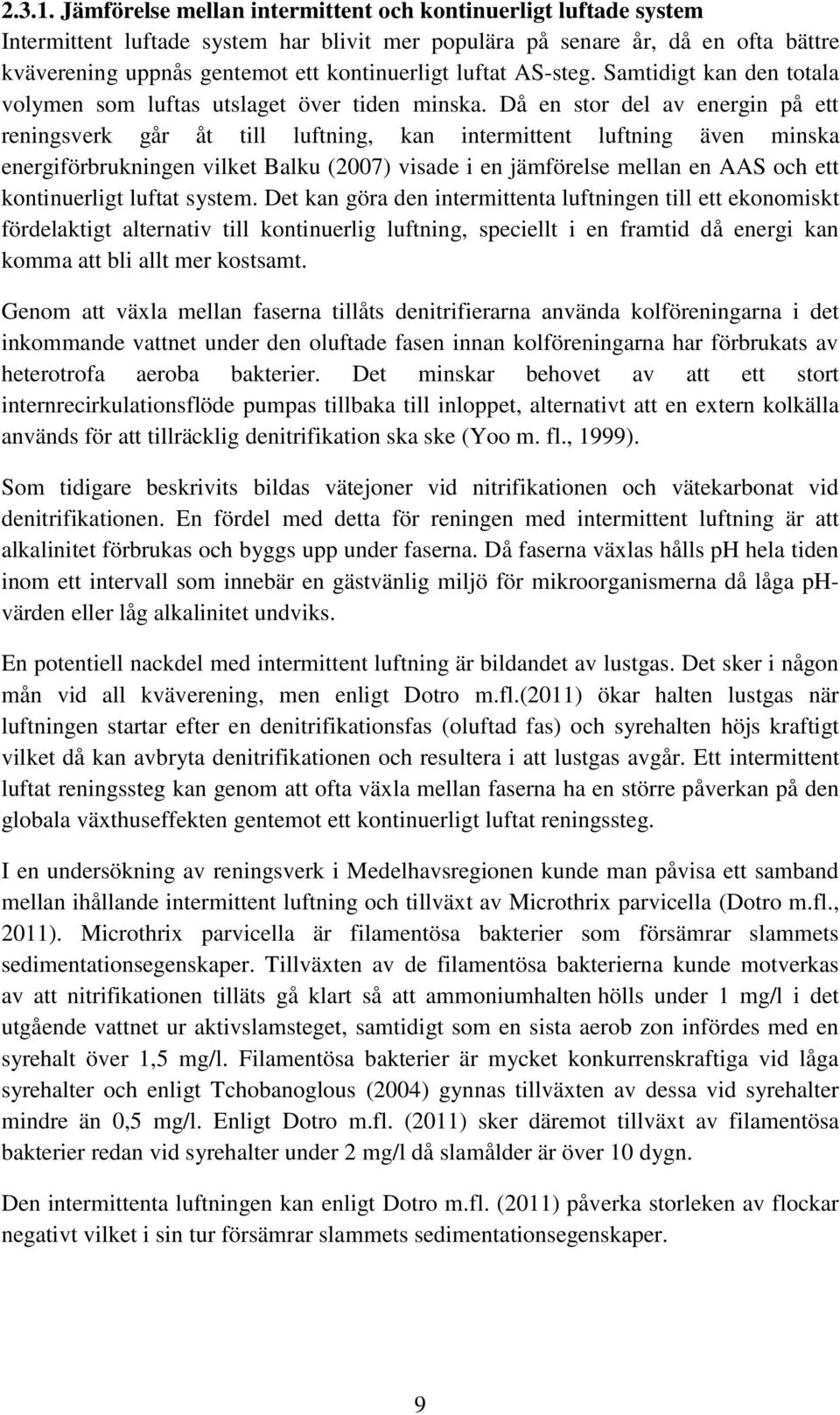 luftat AS-steg. Samtidigt kan den totala volymen som luftas utslaget över tiden minska.