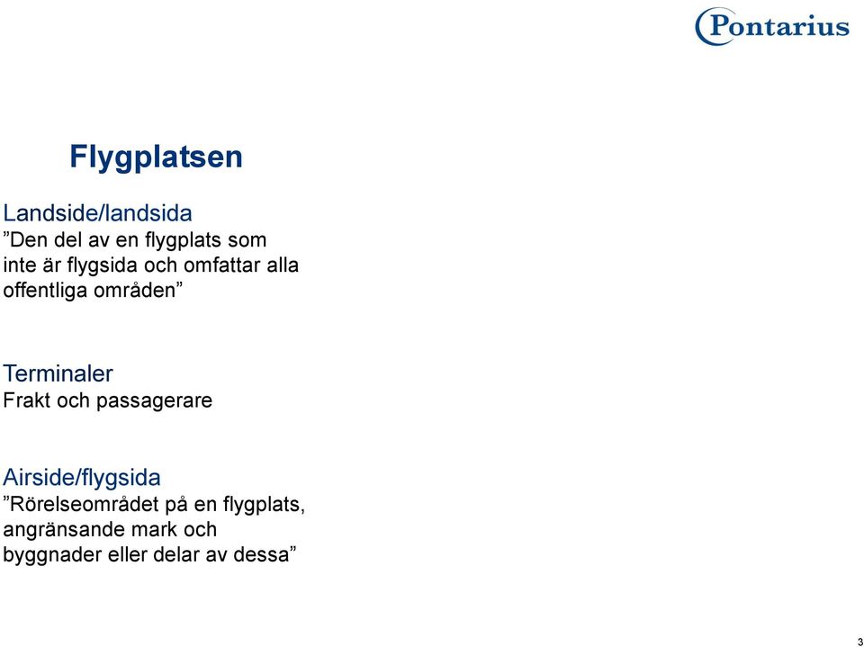 Terminaler Frakt och passagerare Airside/flygsida