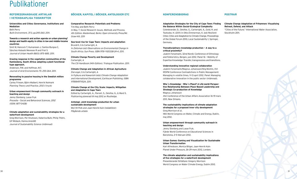 Towards a research and action agenda on urban planning/ design and health equity in cities in low and middle-income countries Smit W, Hancock T, Kumaresen J, Santos-Burgoa C, Sánchez-Kobashi Meneses