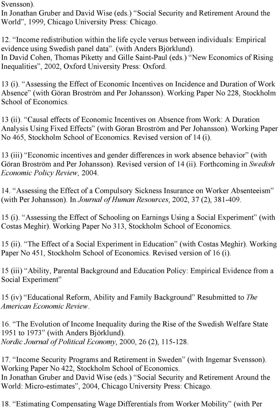 ) New Economics of Rising Inequalities, 2002, Oxford University Press: Oxford. 13 (i).