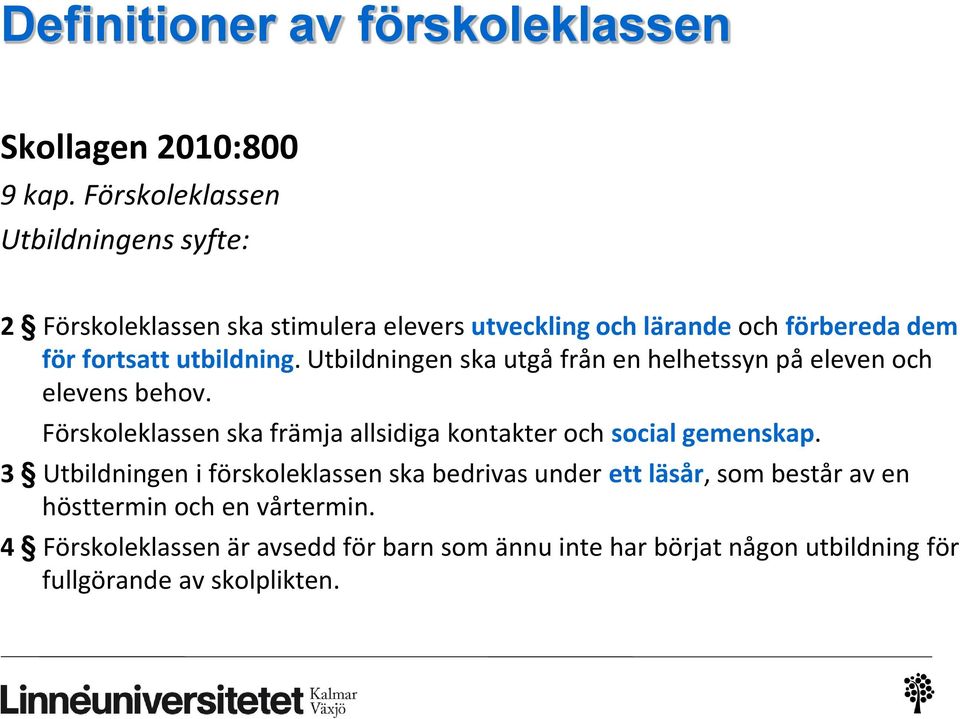 utbildning. Utbildningen ska utgå från en helhetssyn på eleven och elevens behov.