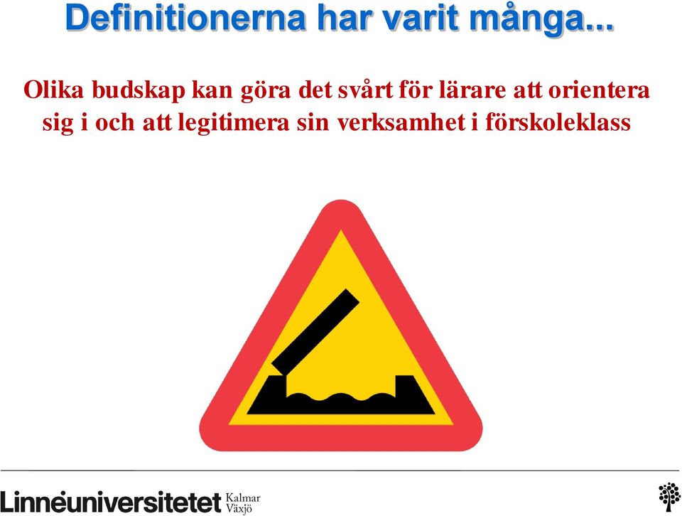 för lärare att orientera sig i och