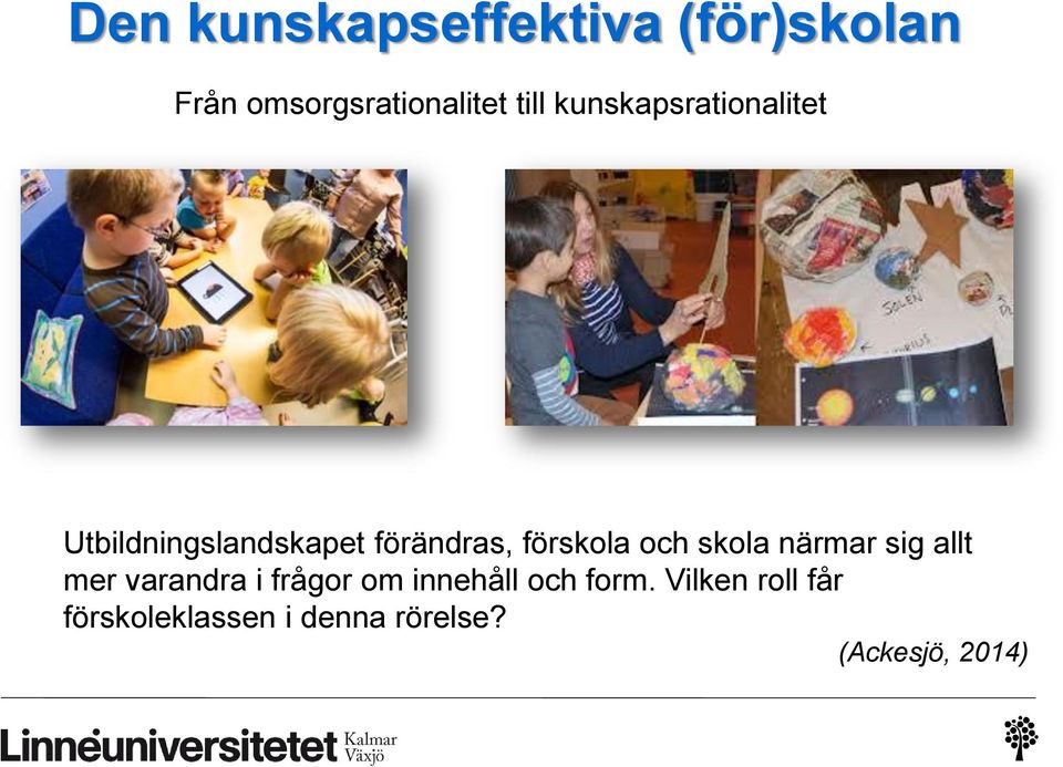 och skola närmar sig allt mer varandra i frågor om innehåll och