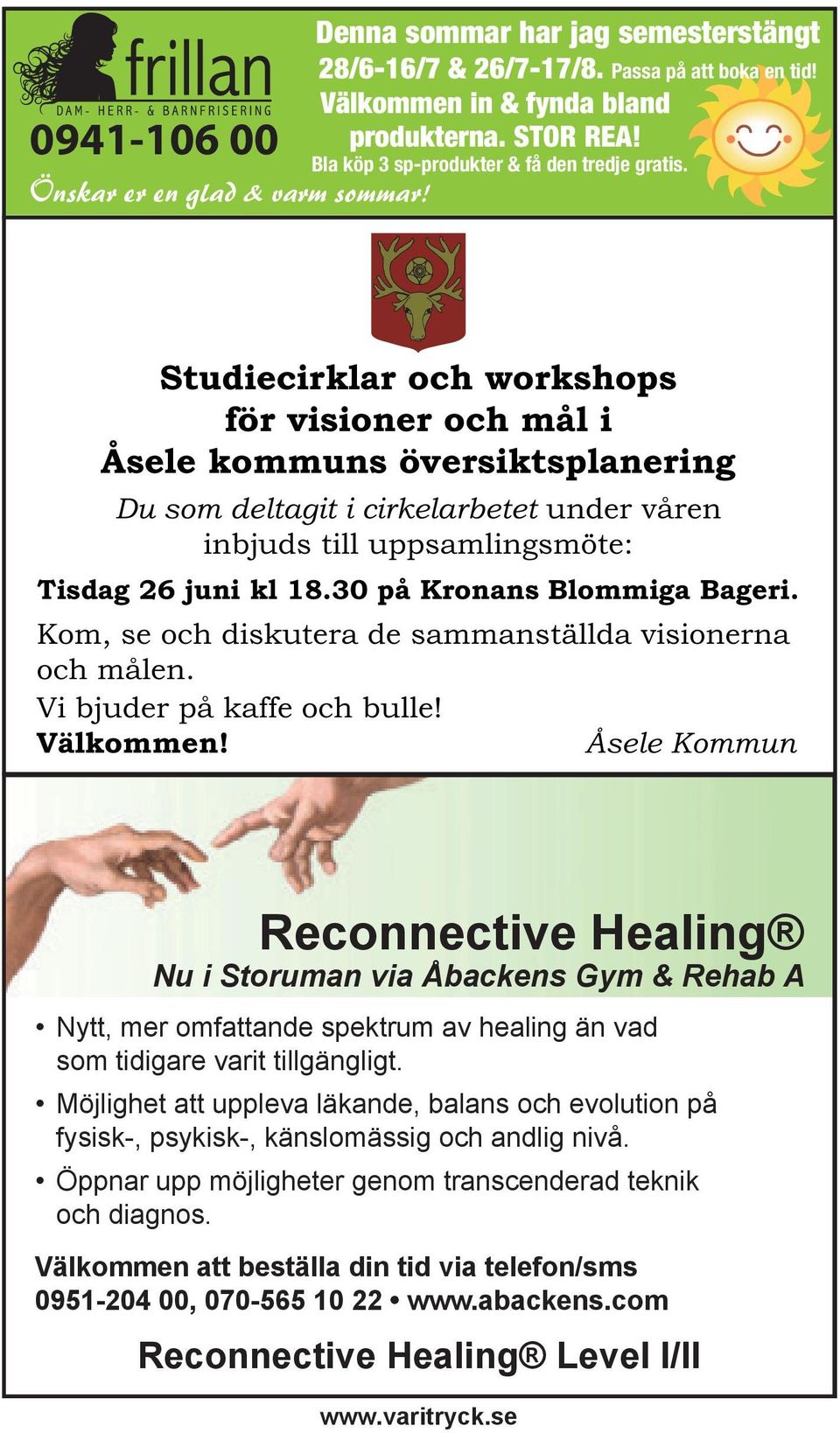 Studiecirklar och workshops för visioner och mål i Åsele kommuns översiktsplanering Du som deltagit i cirkelarbetet under våren inbjuds till uppsamlingsmöte: Tisdag 26 juni kl