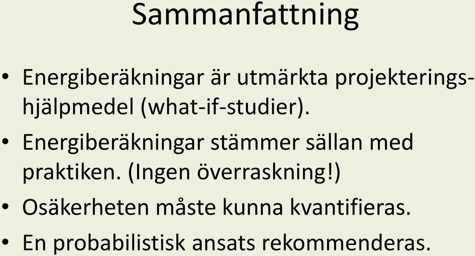 Energiberäkningar stämmer sällan med praktiken.