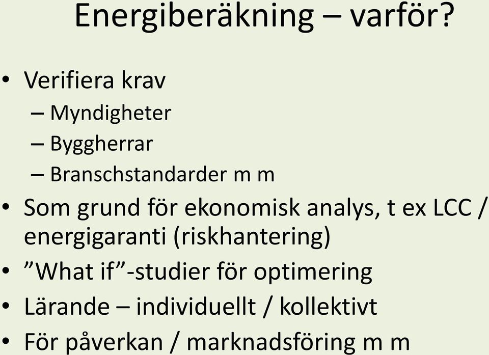 grund för ekonomisk analys, t ex LCC / energigaranti