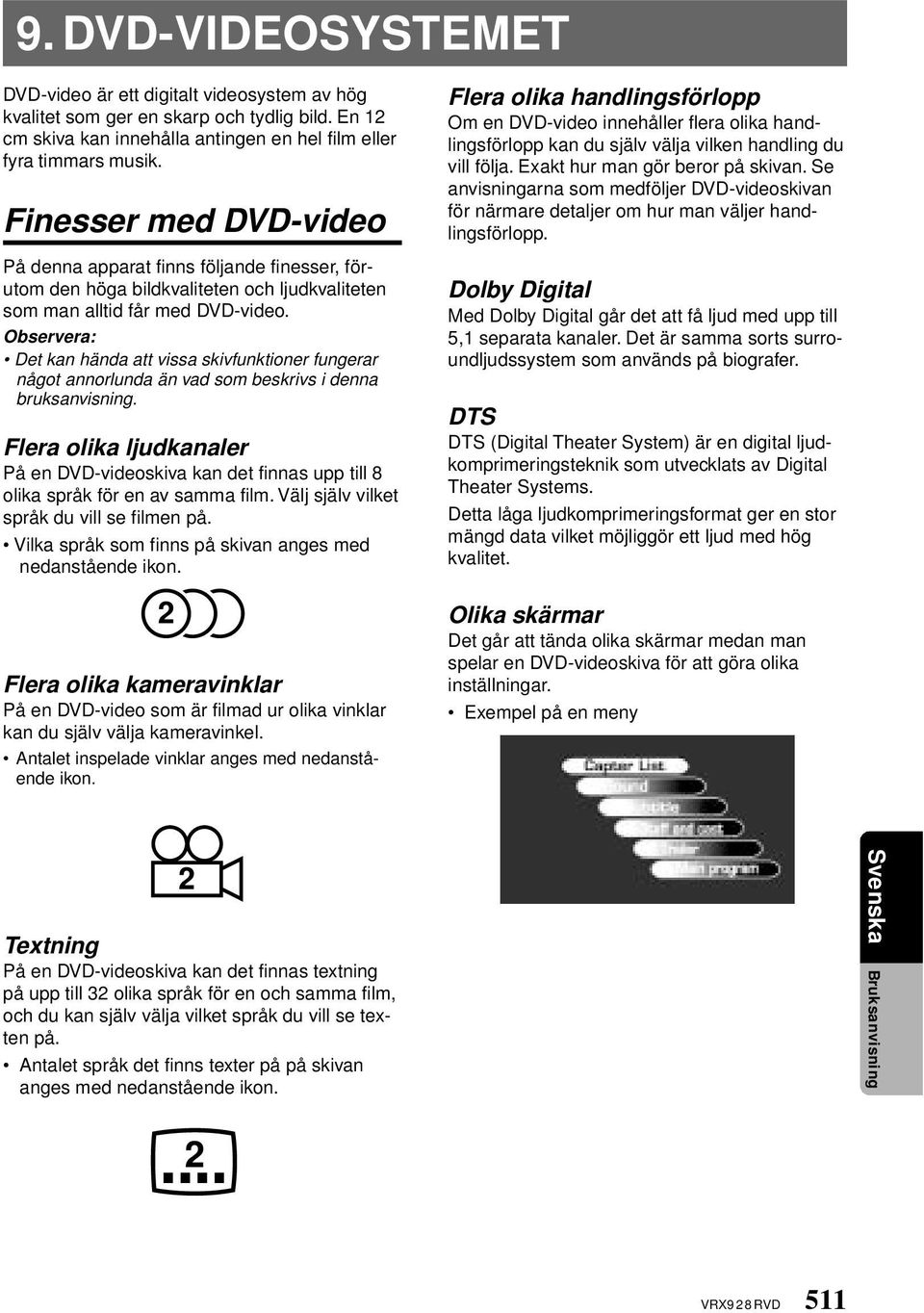 Det kan hända att vissa skivfunktioner fungerar något annorlunda än vad som beskrivs i denna bruksanvisning.