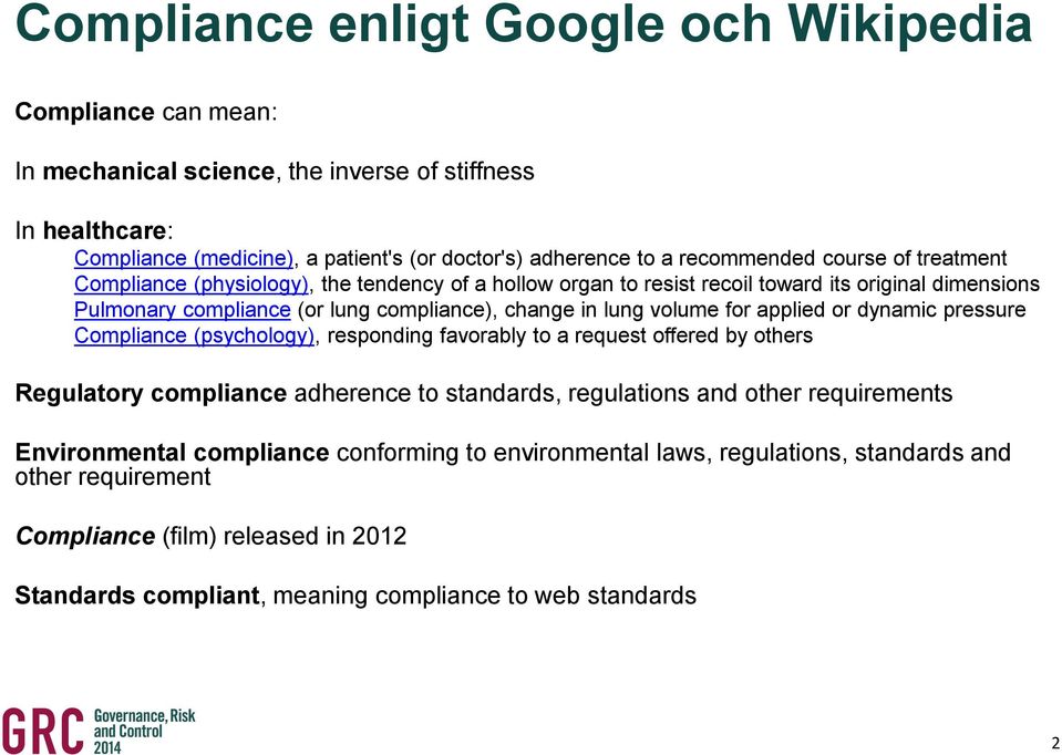 volume for applied or dynamic pressure Compliance (psychology), responding favorably to a request offered by others Regulatory compliance adherence to standards, regulations and other