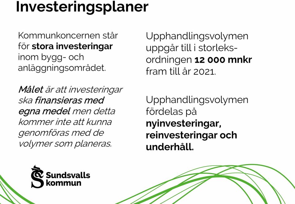 genomföras med de volymer som planeras.