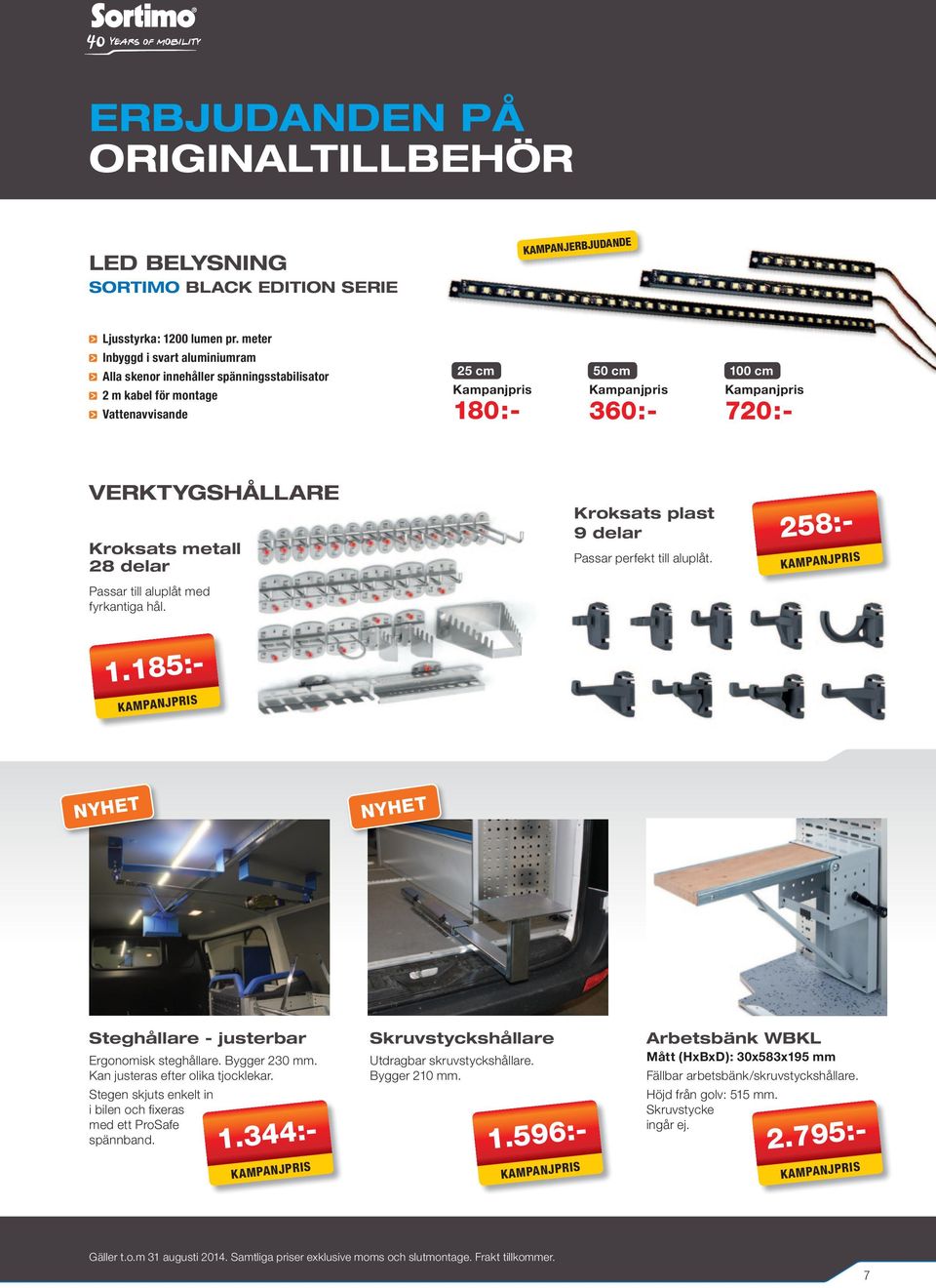 Kroksats plast 9 delar Passar perfekt till aluplåt. 258:- Passar till aluplåt med fyrkantiga hål. 1.185:- NYHET NYHET Steghållare - justerbar Ergonomisk steghållare. Bygger 230 mm.