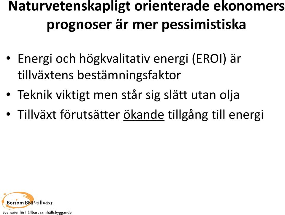 tillväxtens bestämningsfaktor Teknik viktigt men står sig