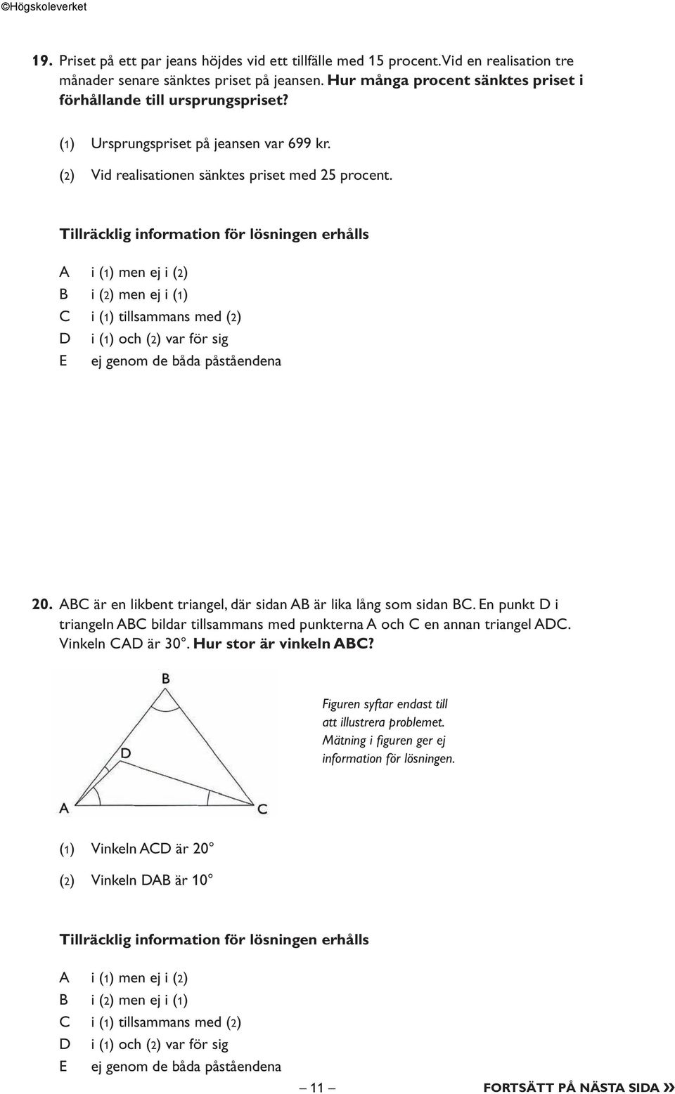 ABC är en likbent triangel, där sidan AB är lika lång som sidan BC. En punkt D i triangeln ABC bildar tillsammans med punkterna A och C en annan triangel ADC.