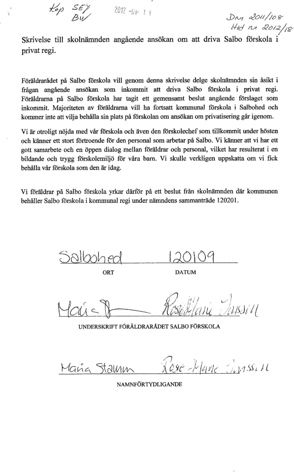 Föräldrarna på Salbo förskola har tagit ett gemensamt beslut angående förslaget som inkommit.