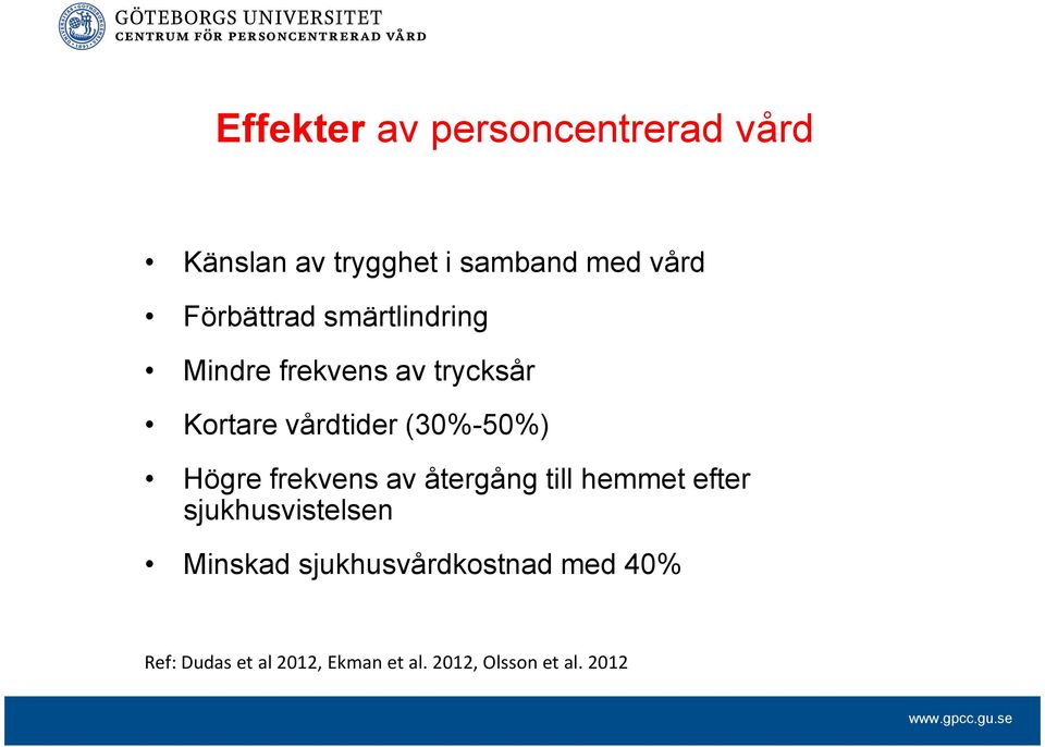 (30%-50%) Högre frekvens av återgång till hemmet efter sjukhusvistelsen