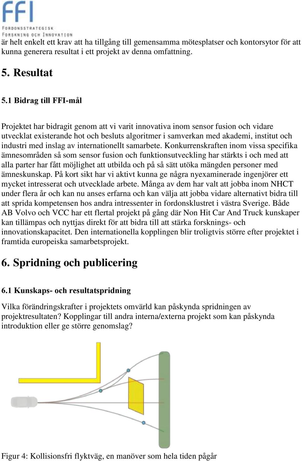 industri med inslag av internationellt samarbete.