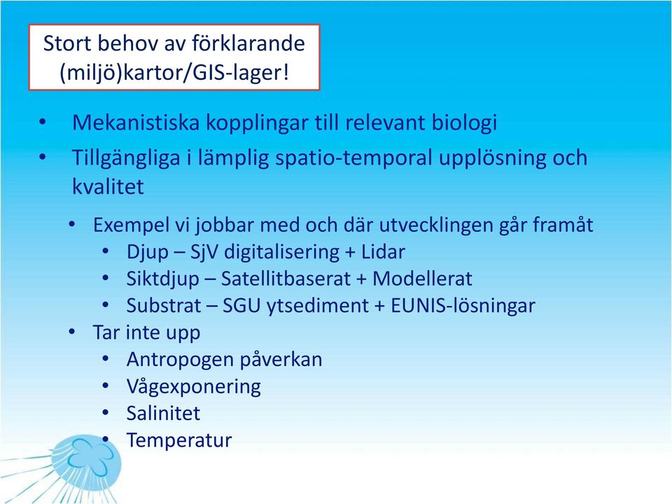 och kvalitet Exempel vi jobbar med och där utvecklingen går framåt Djup SjV digitalisering + Lidar