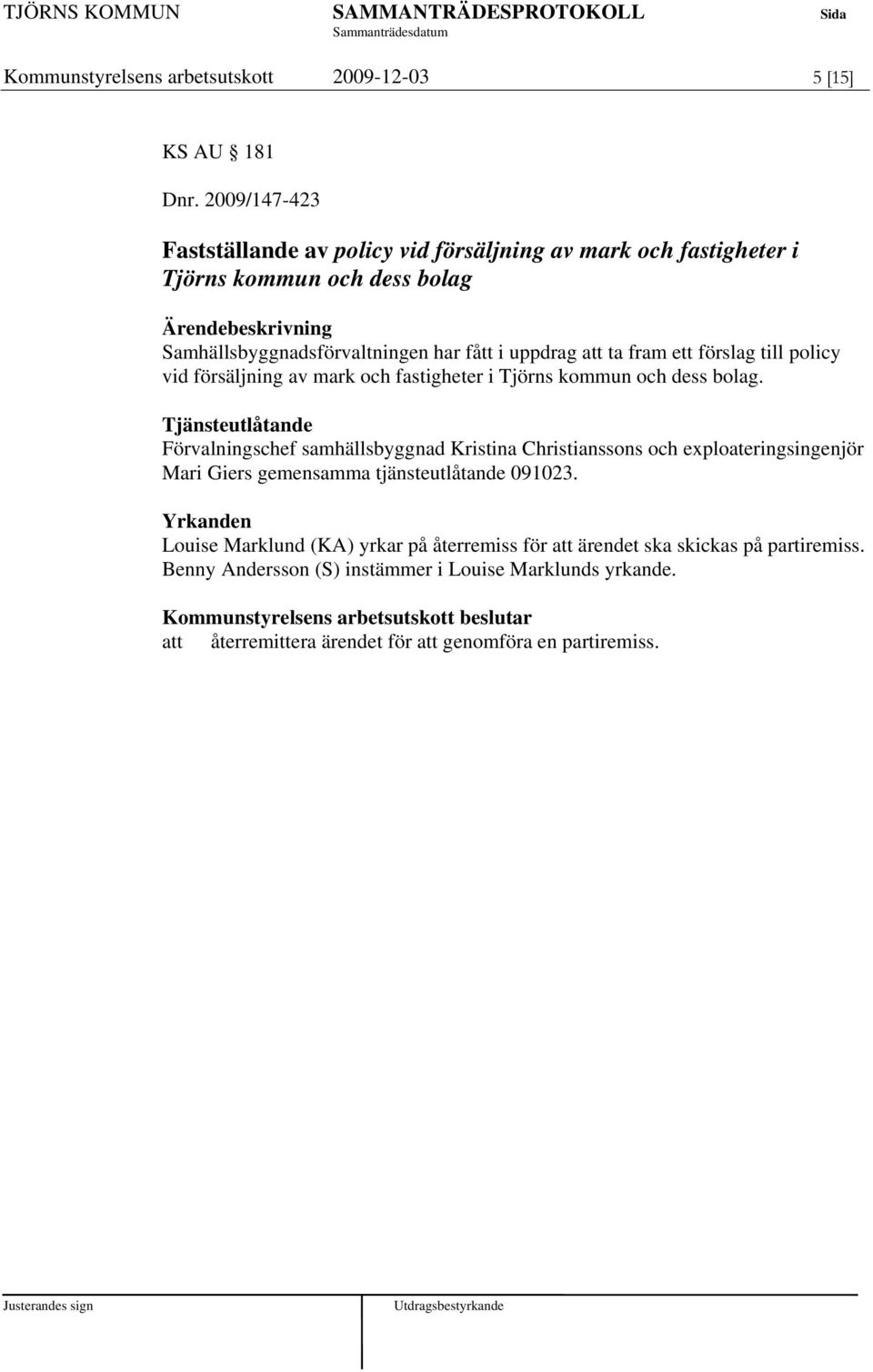 till policy vid försäljning av mark och fastigheter i Tjörns kommun och dess bolag.