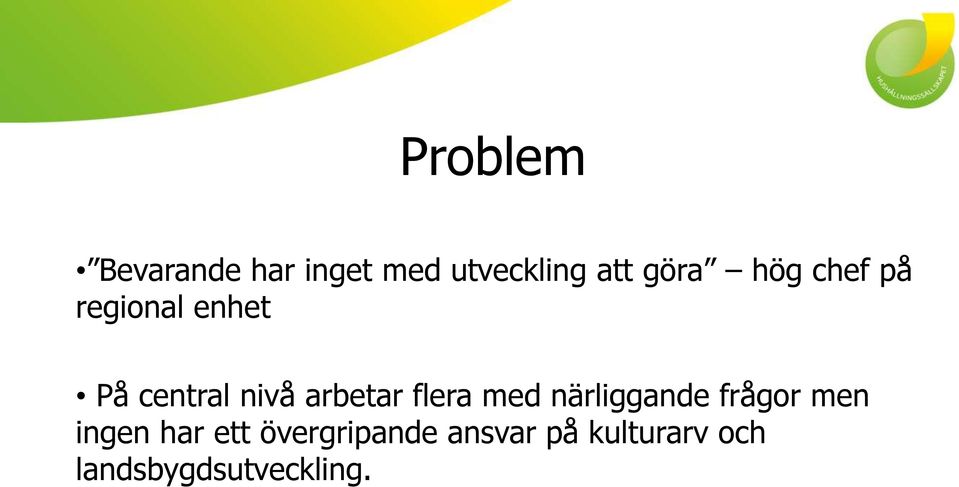 flera med närliggande frågor men ingen har ett