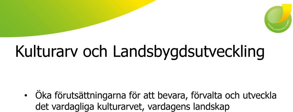 bevara, förvalta och utveckla det