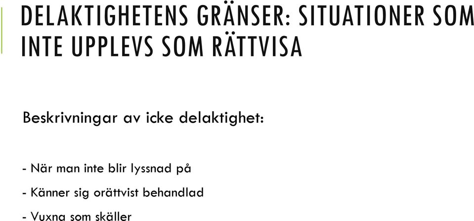 delaktighet: - När man inte blir lyssnad på -