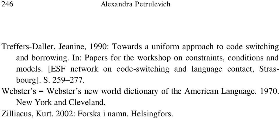 [ESF network on code-switching and language contact, Strasbourg]. S. 259 277.