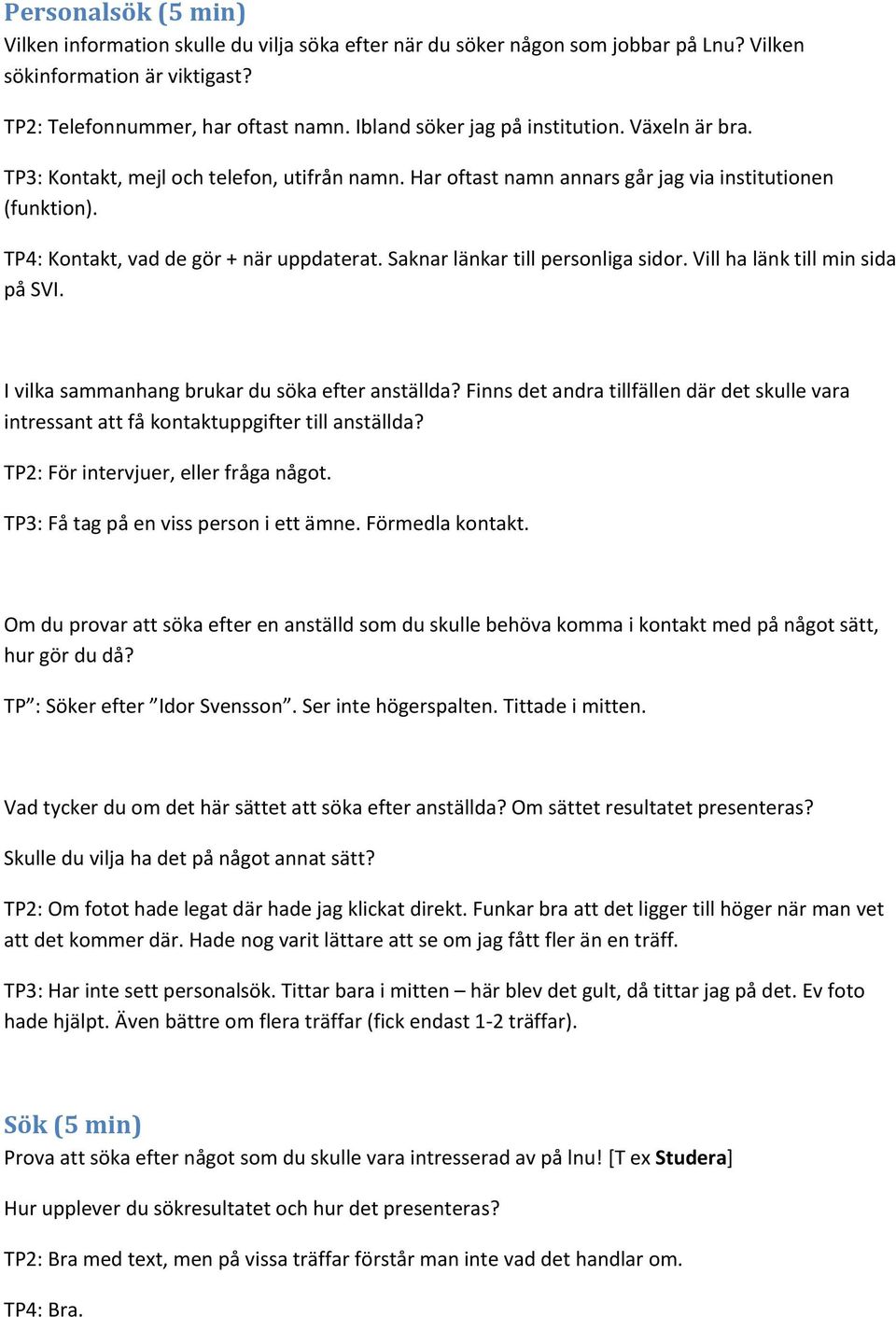 Saknar länkar till personliga sidor. Vill ha länk till min sida på SVI. I vilka sammanhang brukar du söka efter anställda?