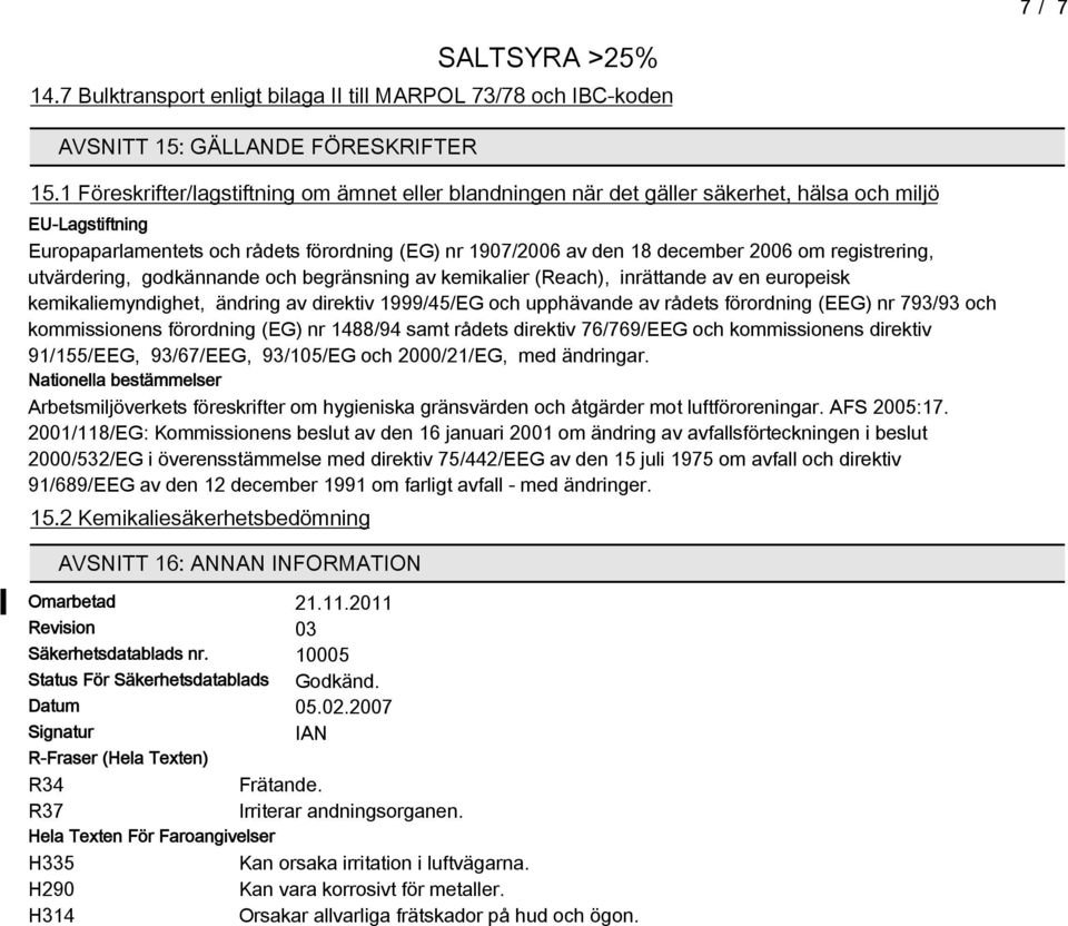 registrering, utvärdering, godkännande och begränsning av kemikalier (Reach), inrättande av en europeisk kemikaliemyndighet, ändring av direktiv 1999/45/EG och upphävande av rådets förordning (EEG)