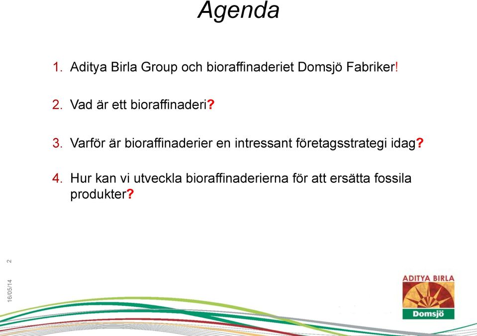 Vad är ett bioraffinaderi? 3.