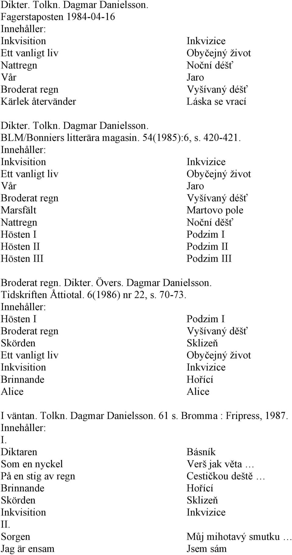 magasin. 54(1985):6, s. 420-421.