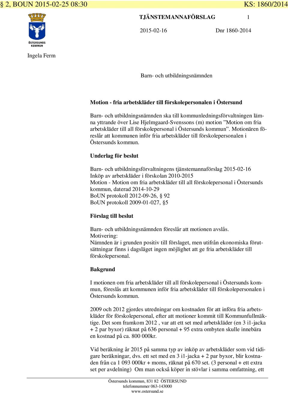 Motionären föreslår att kommunen inför fria arbetskläder till förskolepersonalen i Östersunds kommun.