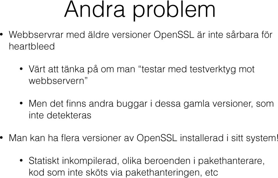 versioner, som inte detekteras Man kan ha flera versioner av OpenSSL installerad i sitt system!