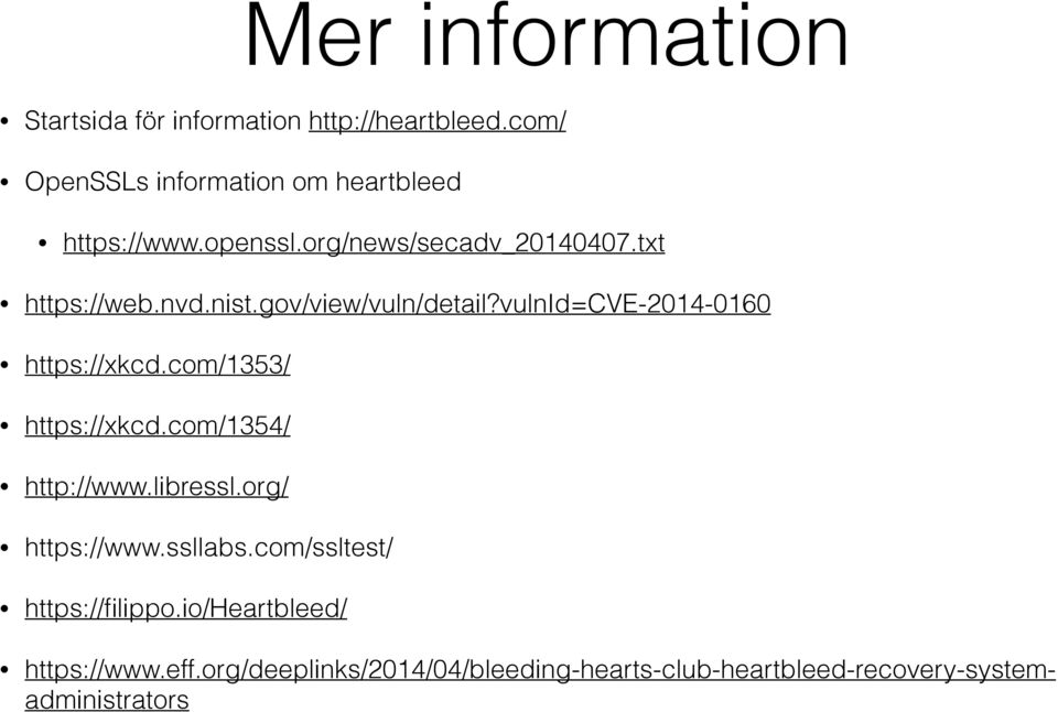 vulnid=cve-2014-0160 https://xkcd.com/1353/ https://xkcd.com/1354/ http://www.libressl.org/ https://www.ssllabs.