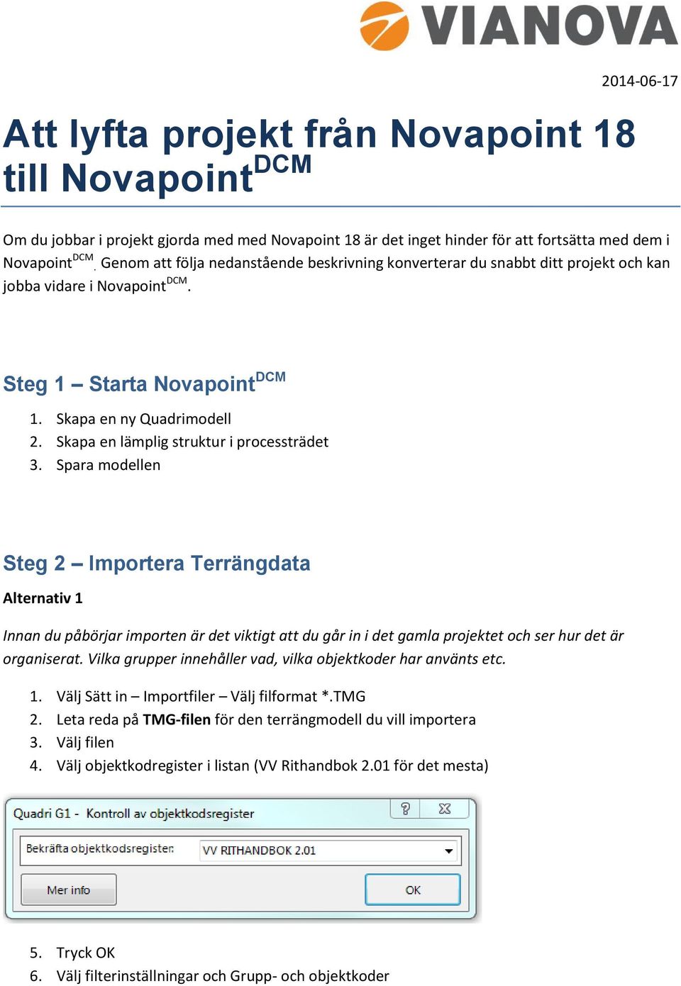 Skapa en lämplig struktur i processträdet 3.