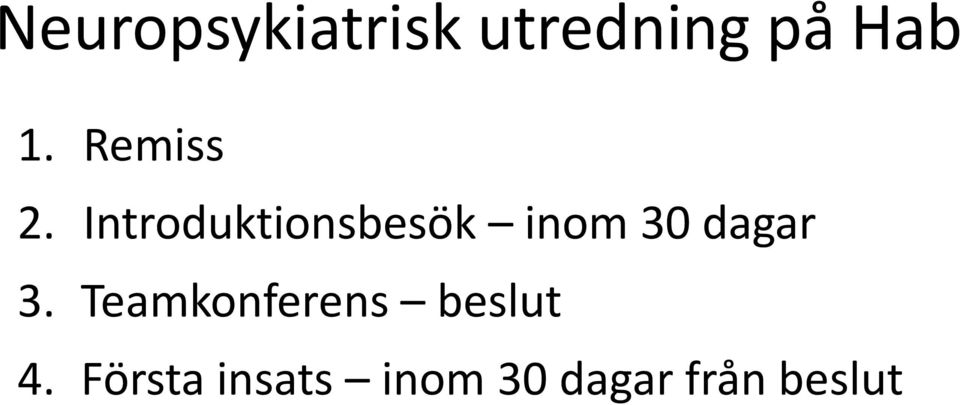 Introduktionsbesök inom 30 dagar 3.