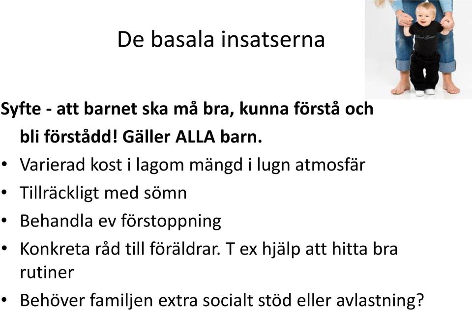 Varierad kost i lagom mängd i lugn atmosfär Tillräckligt med sömn Behandla