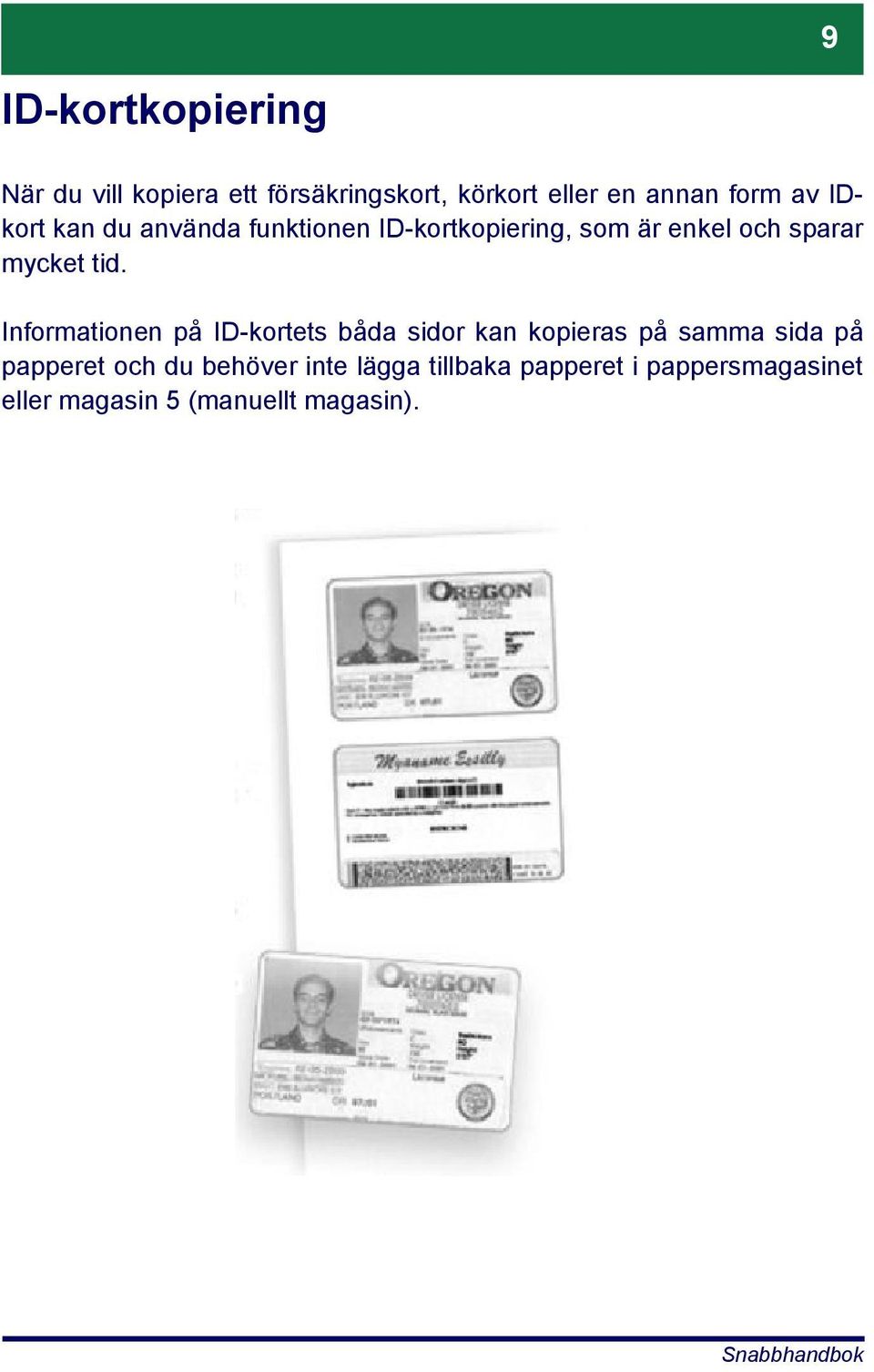Informationen på ID-kortets båda sidor kan kopieras på samma sida på papperet och du
