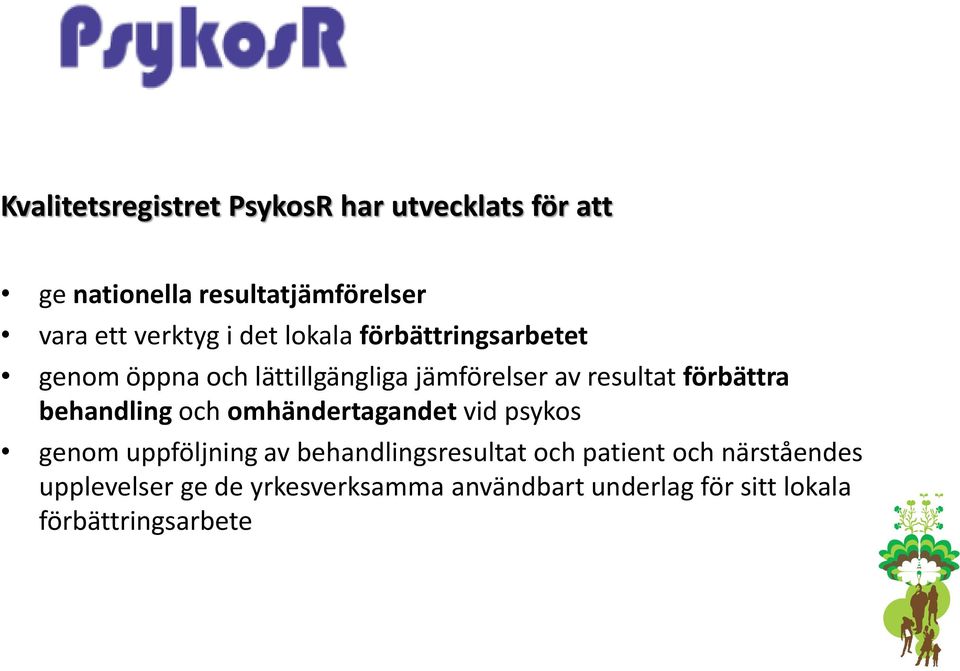 förbättra behandling och omhändertagandet vid psykos genom uppföljning av behandlingsresultat och