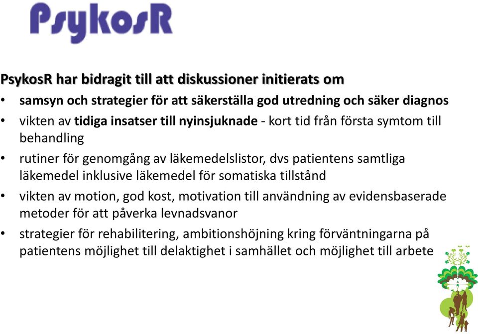 inklusive läkemedel för somatiska tillstånd vikten av motion, god kost, motivation till användning av evidensbaserade metoder för att påverka