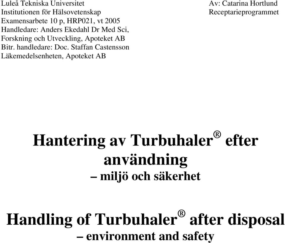 Staffan Castensson Läkemedelsenheten, Apoteket AB Av: Catarina Hortlund Receptarieprogrammet Hantering