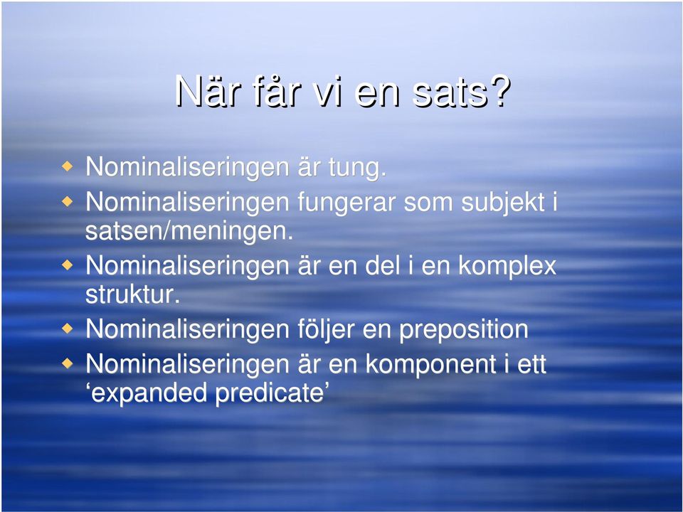 Nominaliseringen är en del i en komplex struktur.