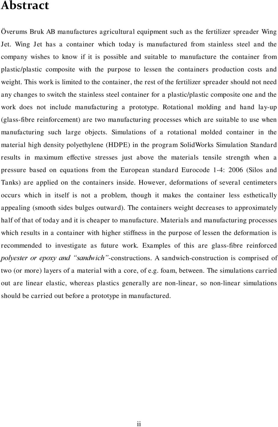 with the purpose to lessen the containers production costs and weight.