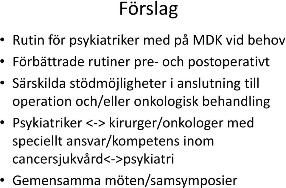 och/eller onkologisk behandling Psykiatriker <-> kirurger/onkologer med