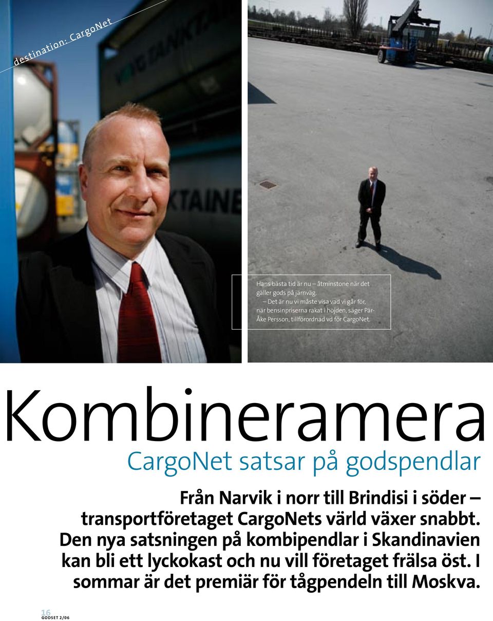 Kombineramera CargoNet satsar på godspendlar Från Narvik i norr till Brindisi i söder transportföretaget CargoNets värld växer snabbt.