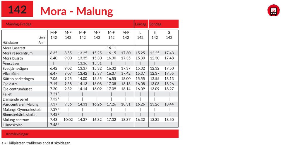 02 a = Hållplatsen trafikeras endast skoldagar. 13.25 13.35 13.36 13.37 13.42 14.00 14.13 14.14 14.31 14.37 15.25 15.30 15.31 15.32 15.37 15.55 16.08 16.09 16.26 16.32 16.11 16.15 16.30 16.32 16.37 16.