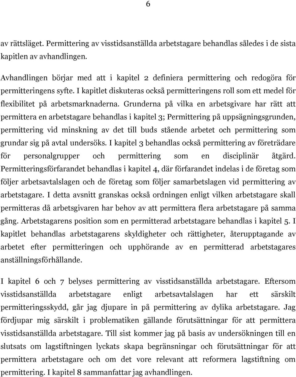 I kapitlet diskuteras också permitteringens roll som ett medel för flexibilitet på arbetsmarknaderna.