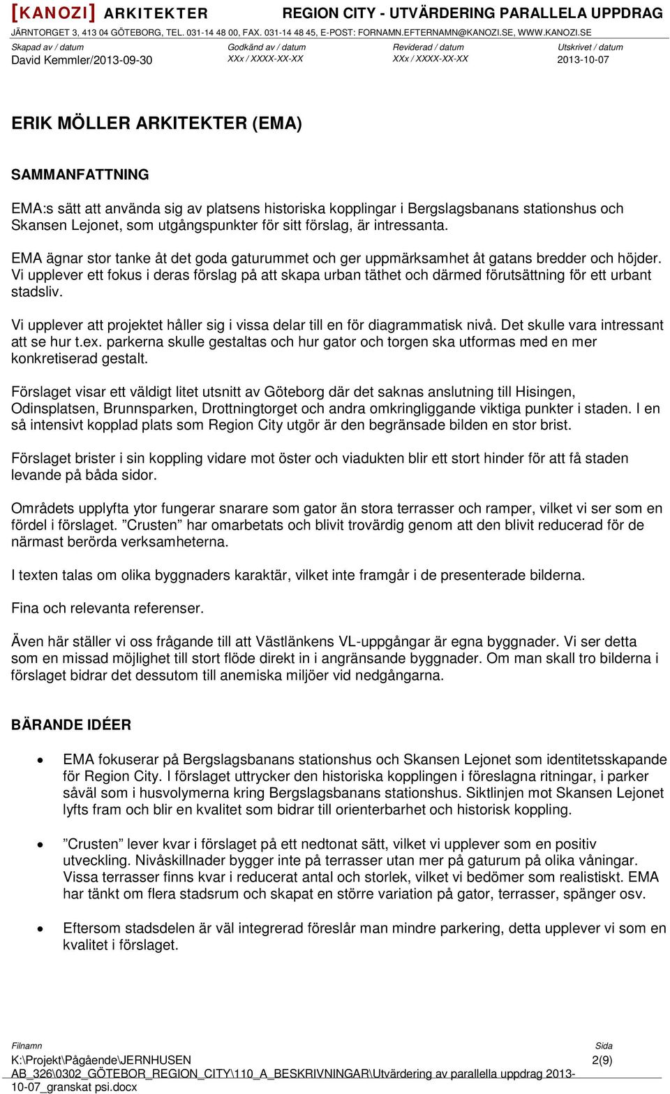 Vi upplever ett fokus i deras förslag på att skapa urban täthet och därmed förutsättning för ett urbant stadsliv. Vi upplever att projektet håller sig i vissa delar till en för diagrammatisk nivå.