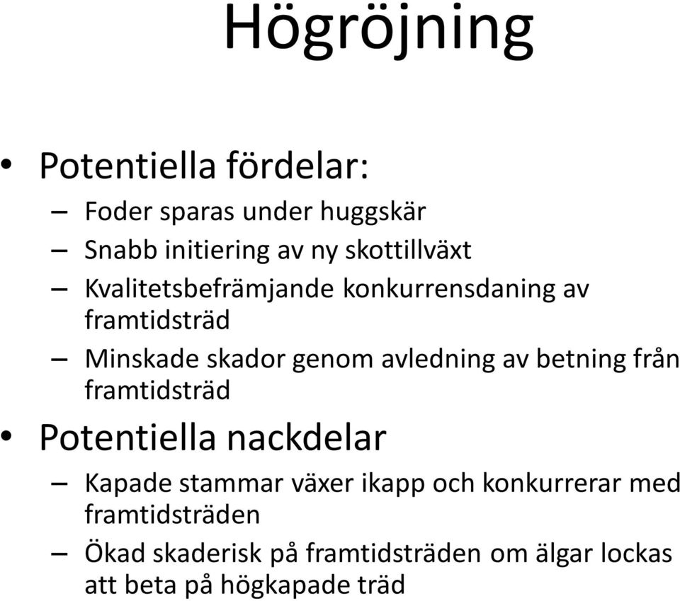 avledning av betning från framtidsträd Potentiella nackdelar Kapade stammar växer ikapp och