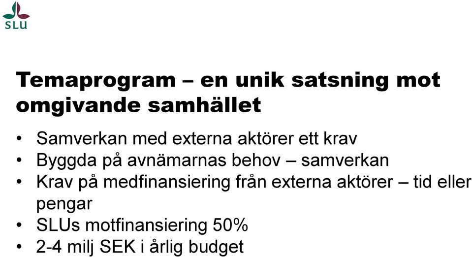 behov samverkan Krav på medfinansiering från externa aktörer